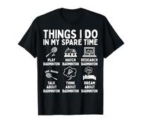 Things I Do in My Spare Time Badminton Lover T-Shirt