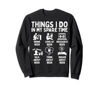 Things I Do in My Spare Time Beer Lover Passion Sweatshirt
