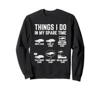 Things I Do in My Spare Time Funny Car Guy Car Amateur Sweatshirt