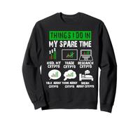 Things I Do in My Spare Time Funny Crypto Investing Trading Sweatshirt