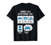 Things I Do in My Spare Time Funny-Gamer Gift for Men Women T-Shirt