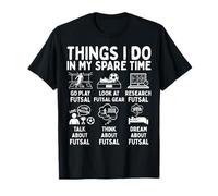 Things I Do in My Spare Time Futsal Lover T-Shirt