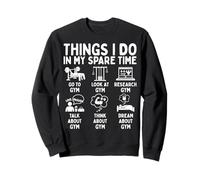 Things I Do in My Spare Time Gym Lover Sweatshirt