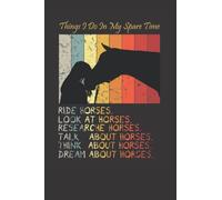Things I do in my spare time horse: things i do in my spare time horse horses gift journal for girls women teenage girls horse lovers horse riders, ... for valentine's day, birthday or any holiday