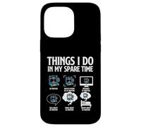 Things I Do in My Spare Time - Imprimante 3D Printing Geek 3D Coque pour iPhone 14 Pro Max