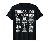Things I Do in My Spare Time Matcha Lover T-Shirt