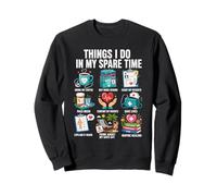 Things I Do in My Spare Time Nurse Scrubs Nursing Humour Sweatshirt