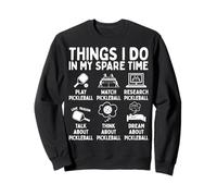 Things I Do in My Spare Time Pickleball Lover Sweatshirt