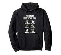 Things I Do in My Spare Time Plant Care Amateur Amateur Sweat à Capuche