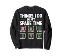 Things I Do in My Spare Time Plantes Aquatiques Repot Plantes Acheter P Sweatshirt