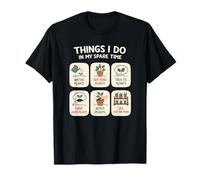 Things I Do in My Spare Time Plants Amoureux des Plantes d'intérieur T-Shirt