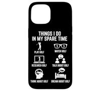 Things I Do in My Spare Time Play Golf Lover Golfeur Coque pour iPhone 15