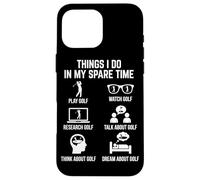 Things I Do in My Spare Time Play Golf Lover Golfeur Coque pour iPhone 16 Pro Max
