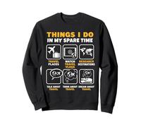 Things I Do in My Spare Time Travel Travel Tourist Sweatshirt