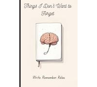 Things I Don’t Want to Forget: Write. Remember. Relax.