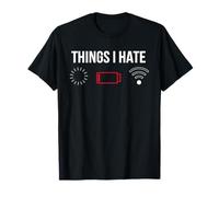 Things I Hate Humour Geek Techno Chargement Batterie Wi-Fi T-Shirt