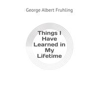 Things I Have Learned in My Lifetime