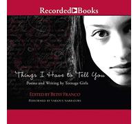 Things I Have to Tell You : Poèmes et écrits par des Adolescentes [Import]