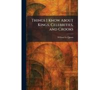 Things I Know About Kings, Celebrities, and Crooks