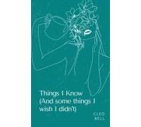 Things I Know (And Some Things I Wish I Didn't)