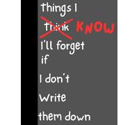 Things I Know I Will Forget: A Great Gag gift for any time
