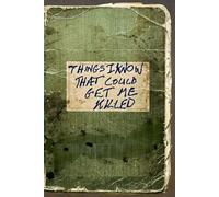 THINGS I KNOW THAT COULD GET ME KILLED: Blank Notebook, Funny Gag, Unique Gift for Boss, Coworkers, or Secret Santa