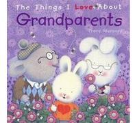 Things I Love About Grandparents Trace Moroney (Auteur)