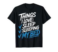 Things I Love Sleep Sleeping My Bed Faire Une Sieste - T-Shirt