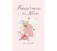 Things I Mean to keep A letter to growing up