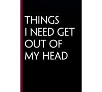 Things I Need Get Out of My Head: Funny Gag Gift Notebook for The Office, Team, Staff, HR, Employees, Friends, School and Workplace (Size 6"x9")