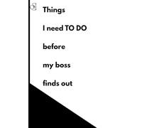 Things I Need To Do Before My Boss Finds Out: A Survival Guide for Professional procrastinators, Funny Gift Notebook, Gift for Co-Workers