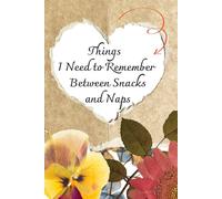 Things I Need to Remember Between Snacks and Naps: notebook for bussy mom's