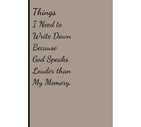 Things I Need to Write Down Because God Speaks Louder than My Memory.: Funny Gift Notebook Journal | Perfect for Coworkers, Friends, and Family | 120 ... Faith-Filled Reflections and Divine Whispers.