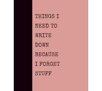 Things I Need to Write Down Because I Forget Stuff (SALMON): Notebook with Quotes On The Cover for Friends, Colleague, Co-workers, Family, Office, Teammates, Employees (7.5x9.25)