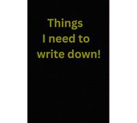 Things I Need To Write Down!: Fun Journal for things you need to remember.