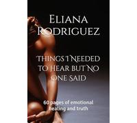 Things I Needed to Hear but No One Said: 60 pages of emotional healing and truth