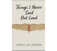 Things I Never Said Out Loud: A Memoir