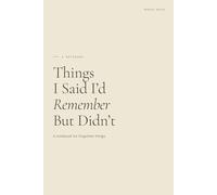 Things I Said I'd Remember But Didn't