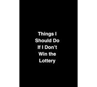Things I Should Do If I Don’t Win the Lottery | Funny Sarcastic Notebook, 6x9 Lined Journal, 120 Pages: Hilarious Sarcastic Notebook for Everyday Plans | back cover hidden note :)