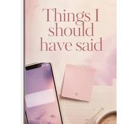 Things I should have said