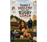 Things I Should Not Tell My Rugby Coach: (As a female player)