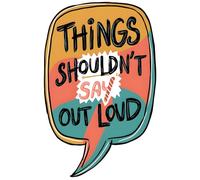 Things I Shouldn’t Say Out Loud - A Funny, Unfiltered Journal for Inner Thoughts, Bold Opinions & Daily Rants