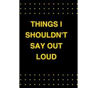 Things I shouldn't say out loud
