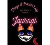 Things I Shouldn't Say So I wrote it Instead Journal
