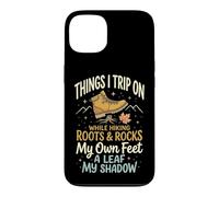 Things I Trip on While Hiking Roots and Rocks My Own Feet Coque pour iPhone 13