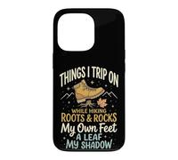 Things I Trip on While Hiking Roots and Rocks My Own Feet Coque pour iPhone 13 Pro