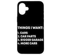 Things I Want Cars Garage Pièces de Voiture Drift Car Racer Car Guy Coque pour iPhone 16 Plus