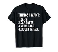 Things I Want Cars Parts and Garage Funny Car Guy T-Shirt