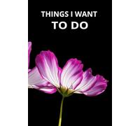 THINGS I WANT TO DO: A journal for your wishes