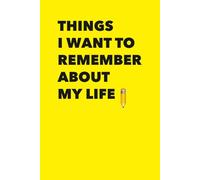 Things I Want to Remember About My Life: A simple notebook for memories, thoughts, and moments